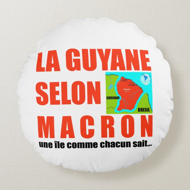 La Guyane selon Macron est une île Round Pillow (Front)