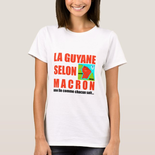 La Guyane selon Macron est une île T-Shirt (Front)