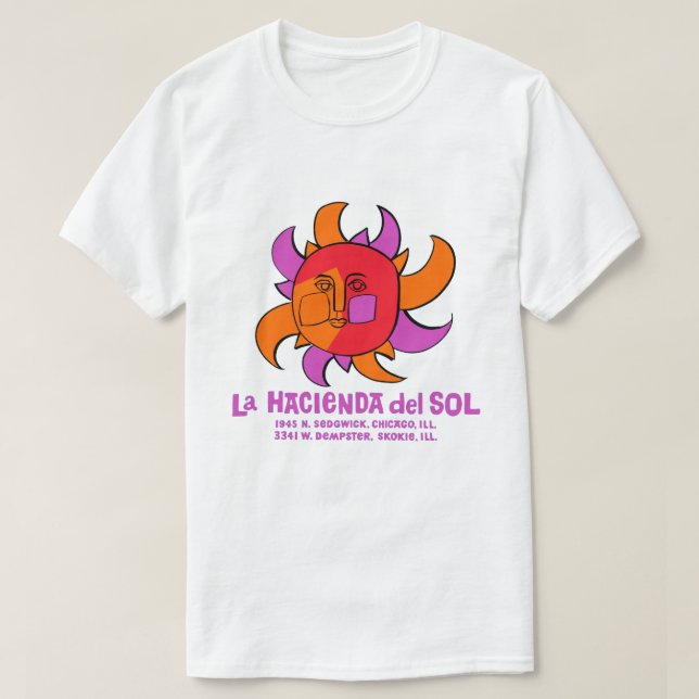 La Hacienda del Sol Mexican Restaurant, Chicago an T-Shirt (Design Front)