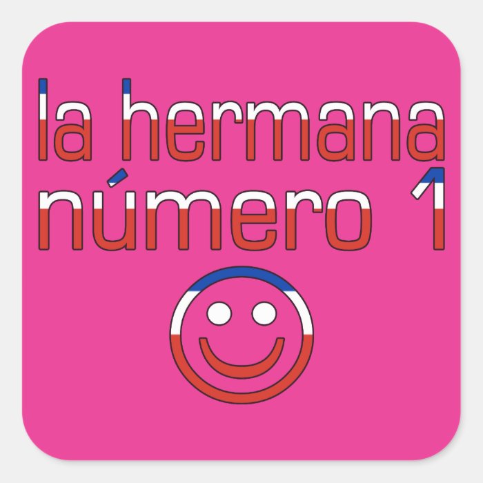 La Hermana Número 1   Number 1 Sister in Chilean Square Sticker