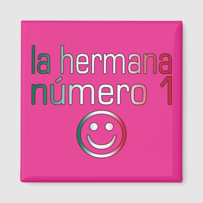 La Hermana Número 1   Number 1 Sister in Mexican Magnet