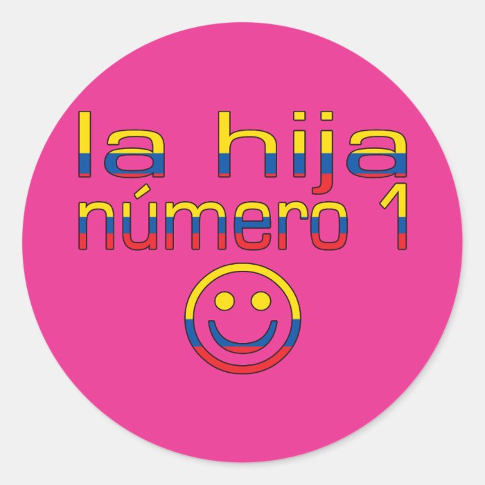 La Hija Número 1   Number 1 Daughter in Ecuadorian Round Stickers