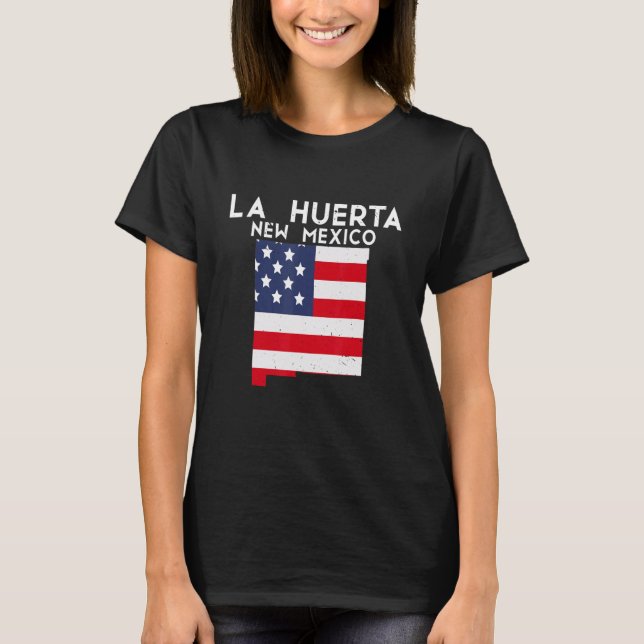 LA HUERTA USA State America Travel New Mexican New T-Shirt (Front)