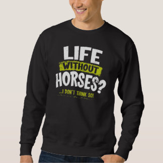 La Imprints Life Without Horses I DonT Think So Sweatshirt