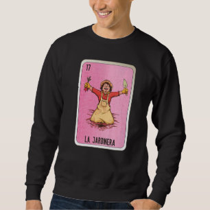 La Jardinera Mexican Slang Lottery Bingo Cards Sweatshirt