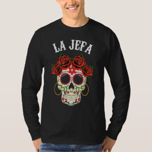 La Jefa Sugar Skull Apparel Mexican Dia De Los Mue T-Shirt
