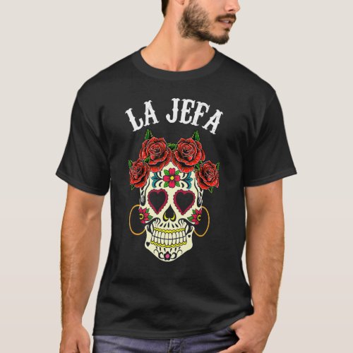 La Jefa Sugar Skull Dead Apparel Mexican Dia De Lo T_Shirt