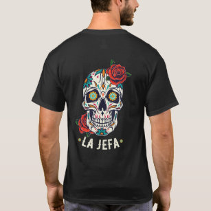 La Jefa Sugar Skull Dia De Los Muertos Women Day O T-Shirt
