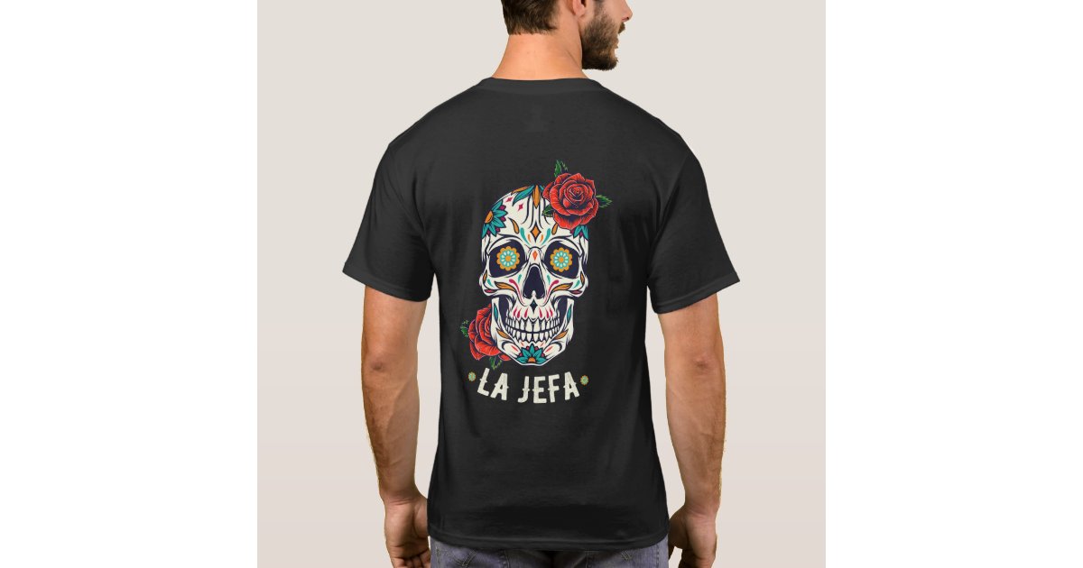 La Jefa Sugar Skull Apparel Mexican The Boss Dia De Los Muertos