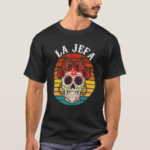 La Jefa Sugar Skull Mexican Dia De Los Muertos-Dea T-Shirt