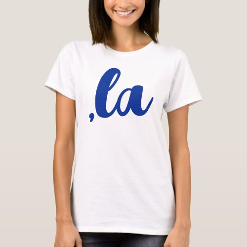 la  Kamala comma pronounce blue democrat text T_Shirt