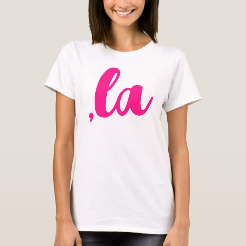 la  Kamala comma pronounce hot pink text T_Shirt