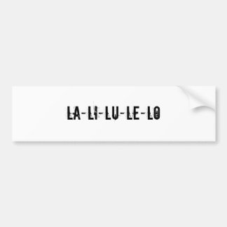 La-li-lu-le-lo Bumper Sticker