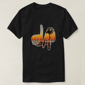 La Los Angeles Hand Sign T-shirt by ImGEEE at Zazzle