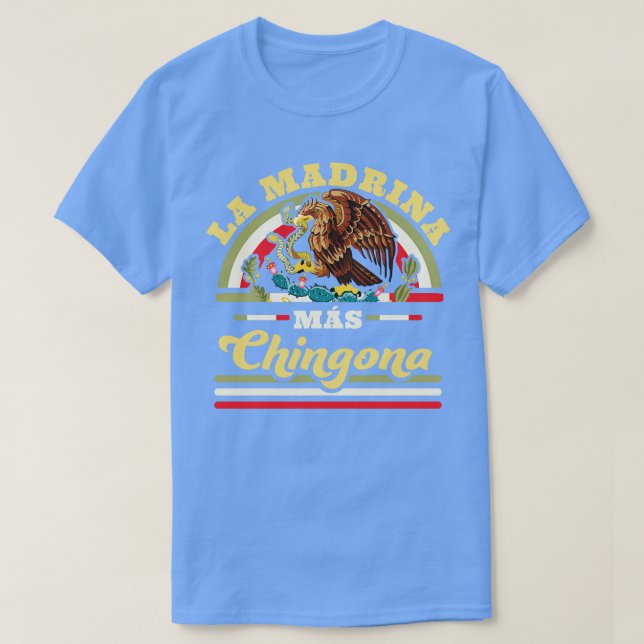 La Madrina Mas Chingona Mexican Cool Godmother T-Shirt (Design Front)