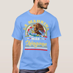 La Madrina Mas Chingona Mexican Cool Godmother T-Shirt