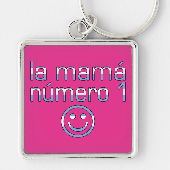 La Mamá Número 1   Number 1 Mom in Argentine Keychains
