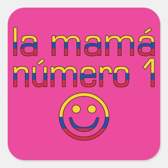 La Mamá Número 1   Number 1 Mom in Colombian Square Stickers