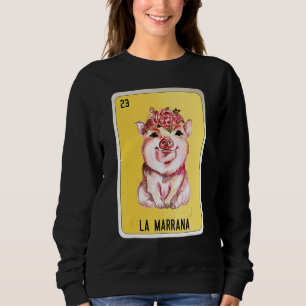 La Marrana Mexican Slang Lottery Bingo Cards Sweatshirt