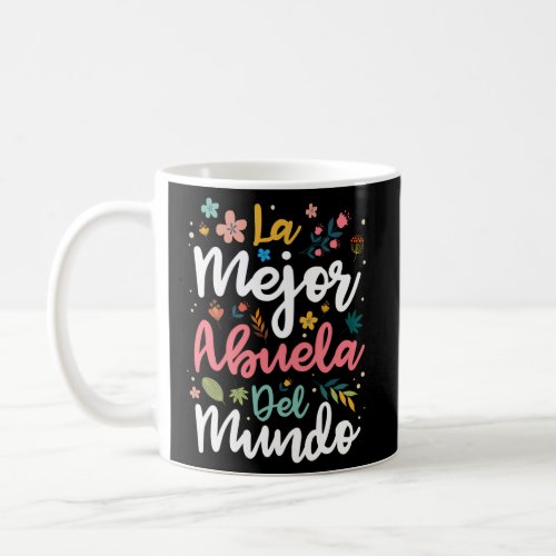 La Mejor Abuela Del Mundo _ Hispanic Grandma Mothe Coffee Mug