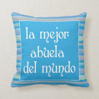 La Mejor Abuela Del Mundo Throw Pillow by SayWhatYouLike at Zazzle