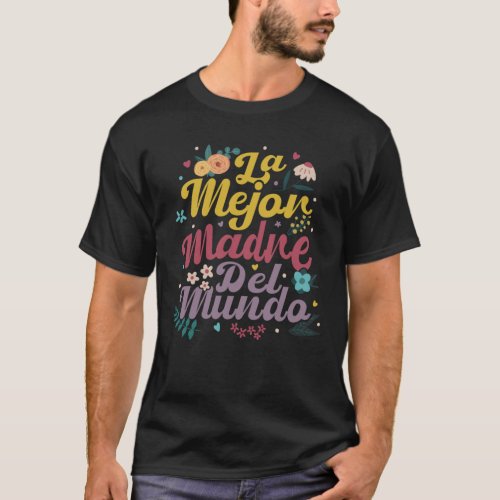 La Mejor Madre Del Mundo Gift For Spanish Mothers5 T_Shirt