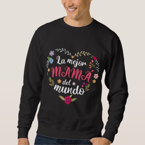 La mejor mama del mundo mothers day gift sweatshirt