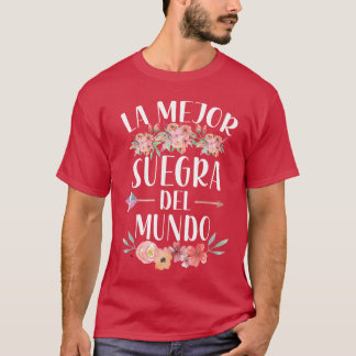 La Mejor Suegra Del Mundo Spanish Mother in Law Fl T-Shirt