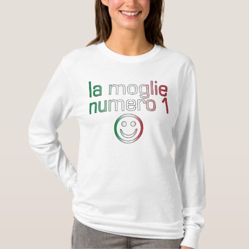 La Moglie Numero 1 _ Number 1 Wife in Italian T_Shirt