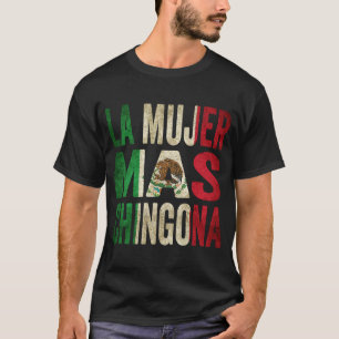 La Mujer Mas Chingona Mexican Wife Mexico Flag T-Shirt