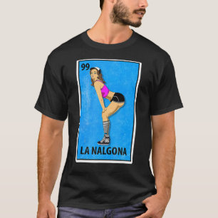 La Nalgona Mexican Lottery Parody 1 T-Shirt