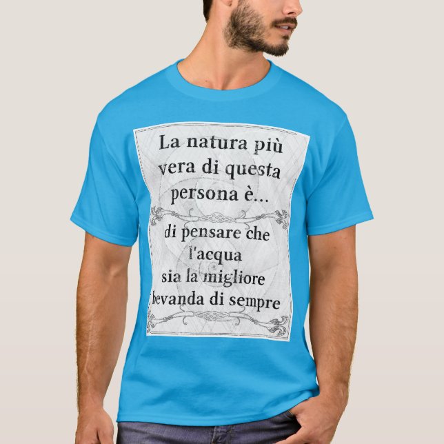La natura più vera... bere acqua vita salute T-Shirt (Front)