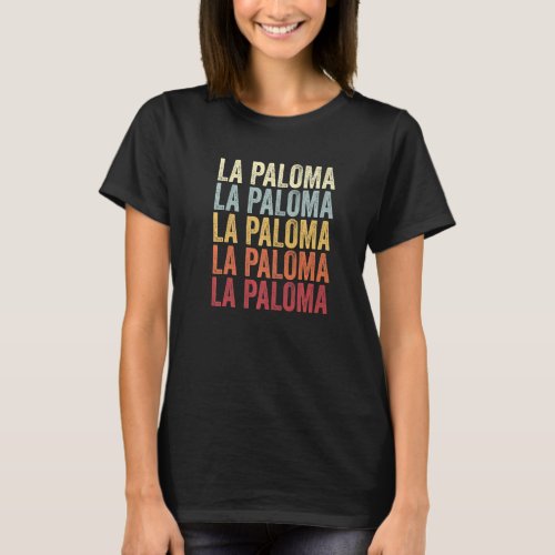 La Paloma Texas La Paloma TX Retro Vintage Text T_Shirt