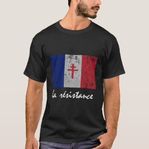 La Resistance The French Flag France Paris Wwii Ho T-Shirt