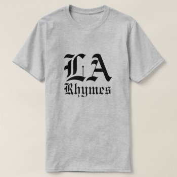 La Rhymes T-shirt by ImGEEE at Zazzle