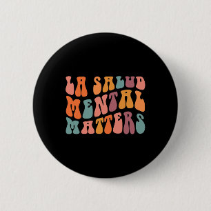 La Salud Mental Matters Latina Spanish Therapy Men Button