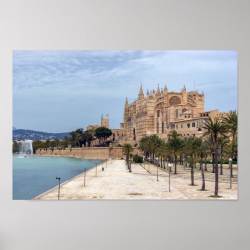 La Seu the Cathedral of Palma de Mallorca _ Spain Poster