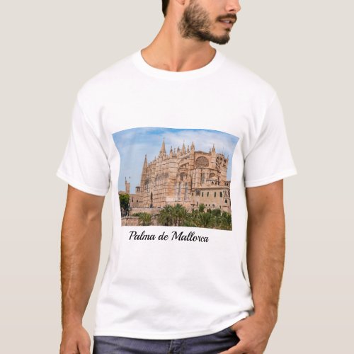 La Seu the Cathedral of Palma de Mallorca _ Spain T_Shirt