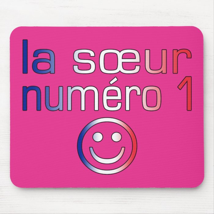 La Sœur Numéro 1 ( Number 1 Sister in French ) Mousepad