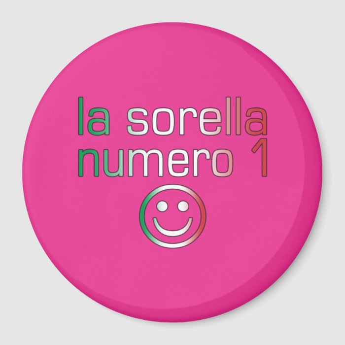 La Sorella Numero 1   Number 1 Sister in Italian Fridge Magnet