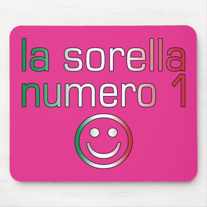 La Sorella Numero 1   Number 1 Sister in Italian Mouse Pad