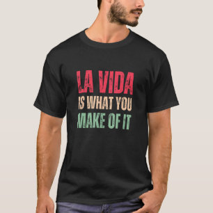 La Vida Bilingual Quote Spanglish Spanish English T-Shirt
