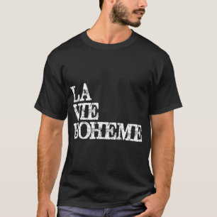 La Vie Boheme Theatre Actor & Stage Ager T-Shirt