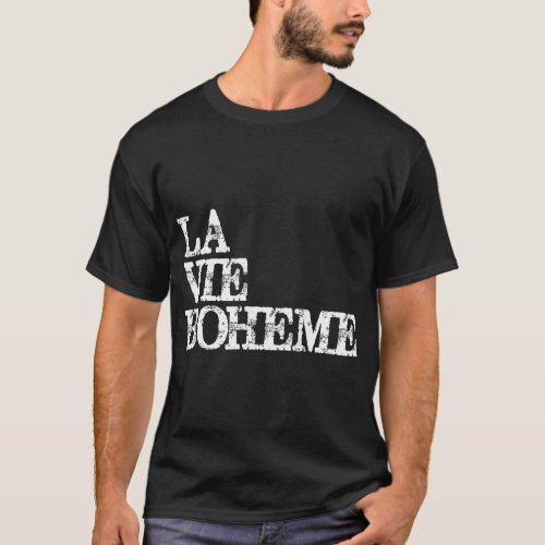 La Vie Boheme Theatre Actor  Stage Ager T_Shirt