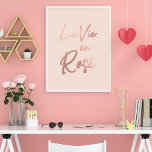 La Vie en Rose French Quote Rose Gold Pink Poster<br><div class="desc">This elegant and chic typography design is perfect for the trendy and stylish woman. It features a faux printed rose gold foil French quote, "La vie en rose, " meaning "Life in pink." It's a cute, girly, and stylish design. ***IMPORTANT DESIGN NOTE: For any custom design request such as matching...</div>