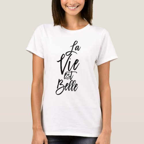La Vie Est Belle French Popular Quote Typography T_Shirt