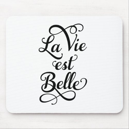 la vie est belle life is beautiful French quote Mouse Pad