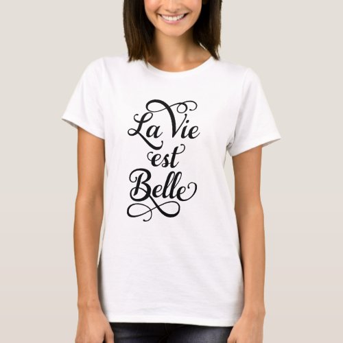 la vie est belle life is beautiful French quote T_Shirt