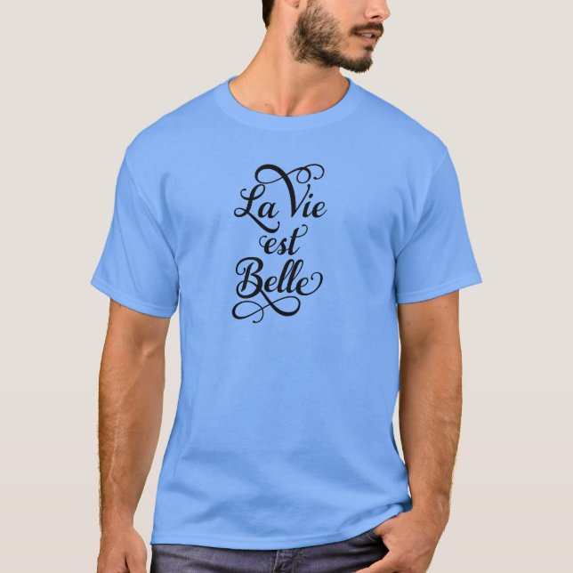 la vie est belle, life is beautiful, French quote T-Shirt (Front)