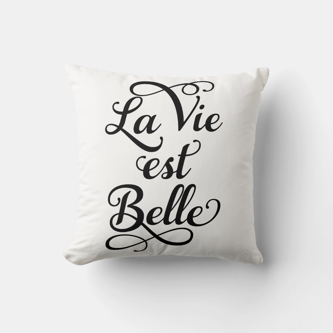 la vie est belle, life is beautiful, French quote, Throw Pillow Zazzle